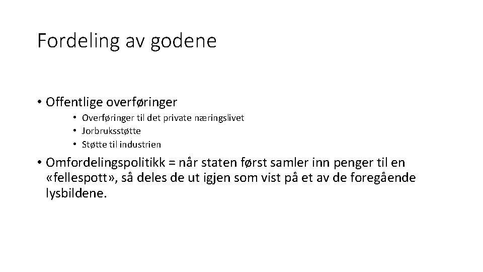 Fordeling av godene • Offentlige overføringer • Overføringer til det private næringslivet • Jorbruksstøtte