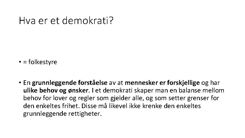 Hva er et demokrati? • = folkestyre • En grunnleggende forståelse av at mennesker