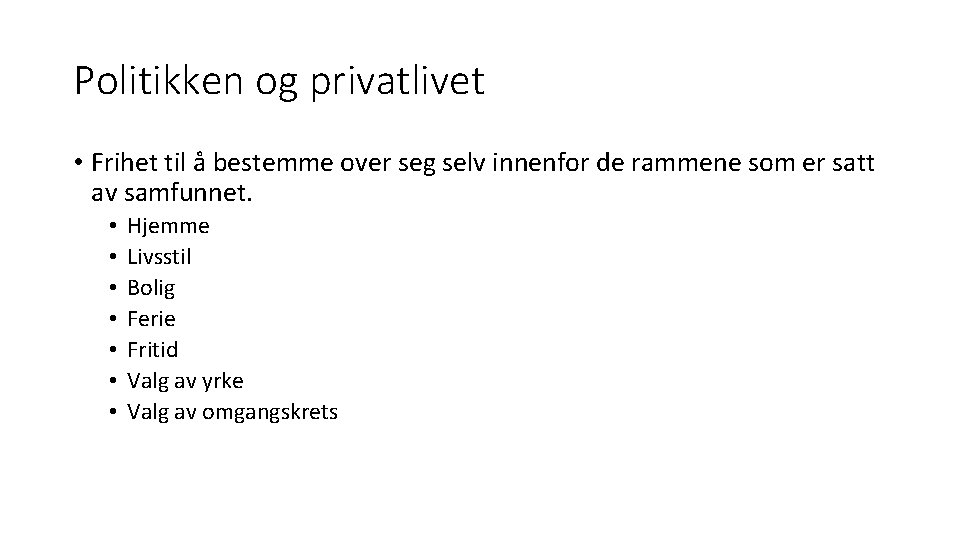 Politikken og privatlivet • Frihet til å bestemme over seg selv innenfor de rammene