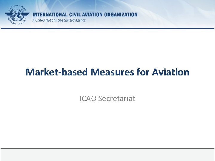 Market-based Measures for Aviation ICAO Secretariat Page 1 