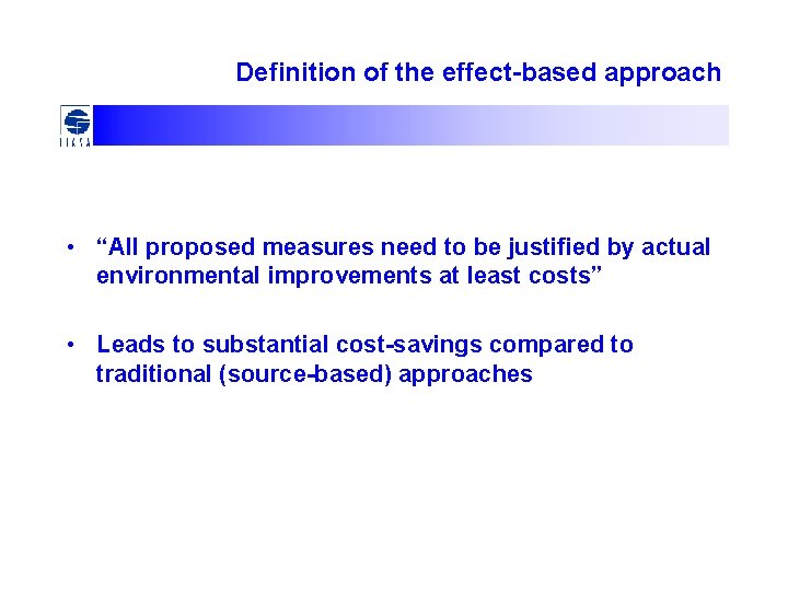 Definition of the effect-based approach • “All proposed measures need to be justified by