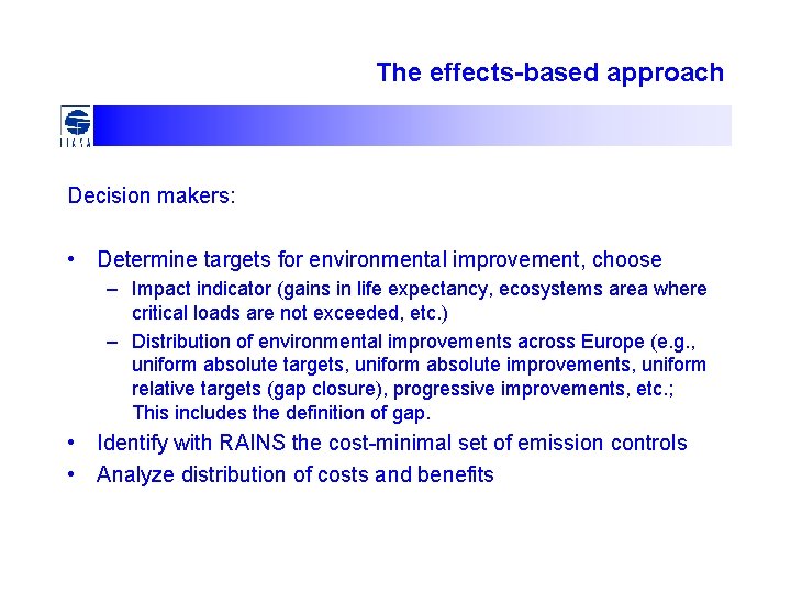 The effects-based approach Decision makers: • Determine targets for environmental improvement, choose – Impact