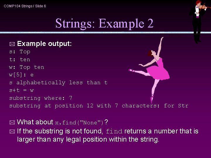 COMP 104 Strings / Slide 6 Strings: Example 2 * Example output: s: Top