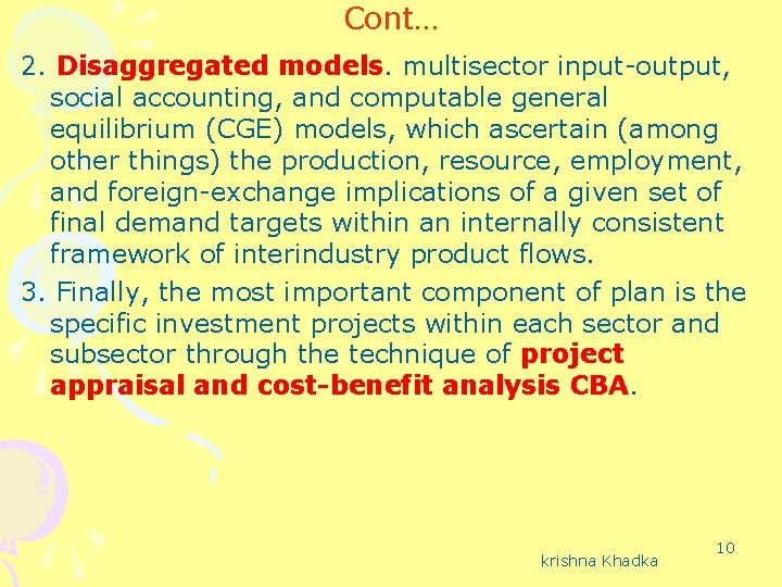 Cont… 2. Disaggregated models. multisector input-output, social accounting, and computable general equilibrium (CGE) models,