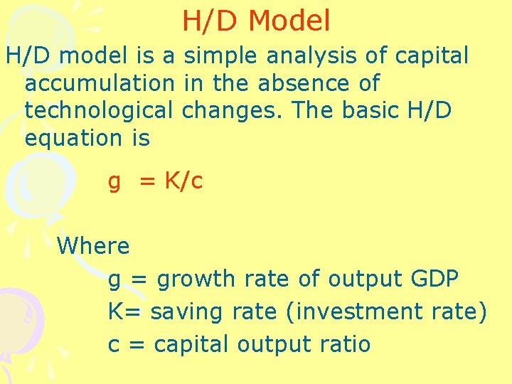 H/D Model H/D model is a simple analysis of capital accumulation in the absence