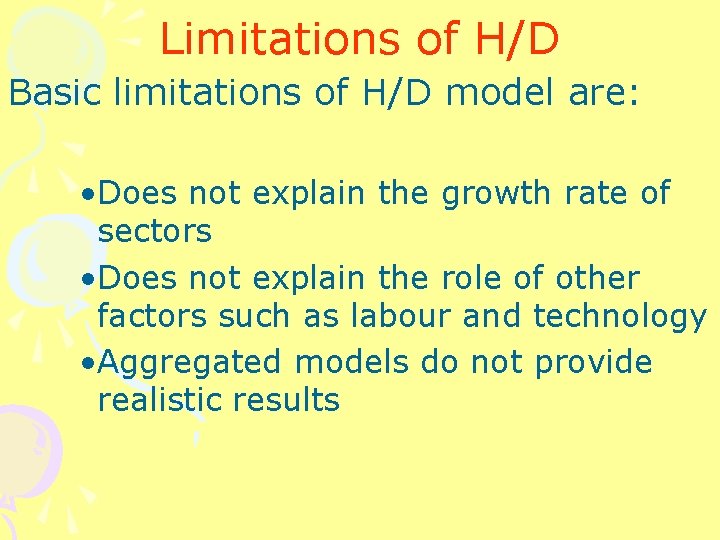 Limitations of H/D Basic limitations of H/D model are: • Does not explain the