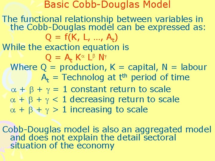 Basic Cobb-Douglas Model The functional relationship between variables in the Cobb-Douglas model can be