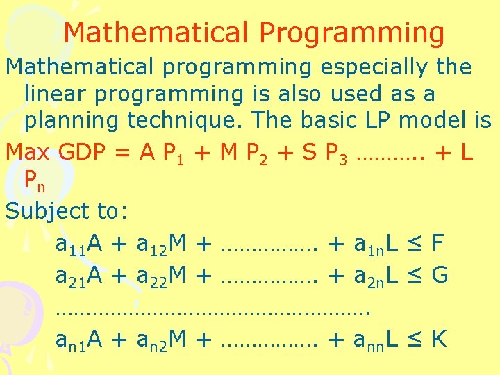 Mathematical Programming Mathematical programming especially the linear programming is also used as a planning