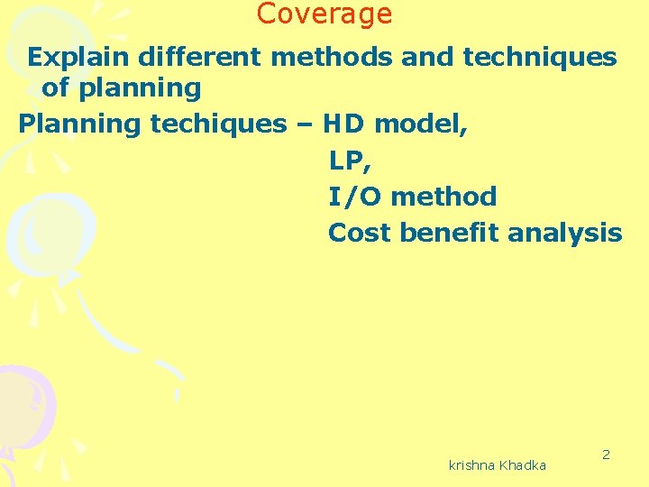 Coverage Explain different methods and techniques of planning Planning techiques – HD model, LP,