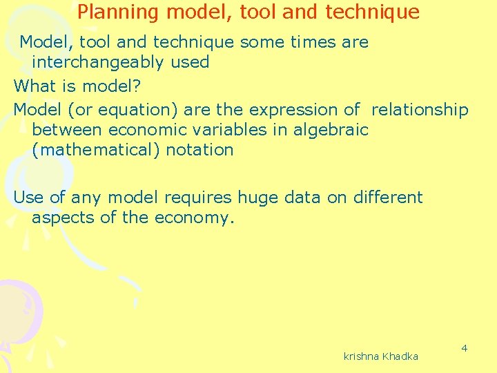 Planning model, tool and technique Model, tool and technique some times are interchangeably used