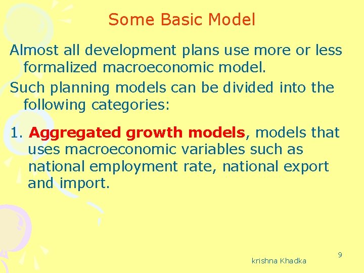 Some Basic Model Almost all development plans use more or less formalized macroeconomic model.