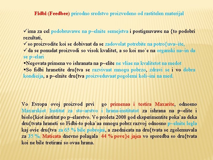 Fidbi (Feedbee) prirodno sredstvo proizvedeno od rastitelen materijal üima za cel podobruvawe na p~elnite