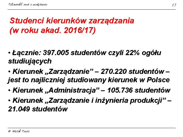 Tożsamość nauk o zarządzaniu Studenci kierunków zarządzania (w roku akad. 2016/17) • Łącznie: 397.