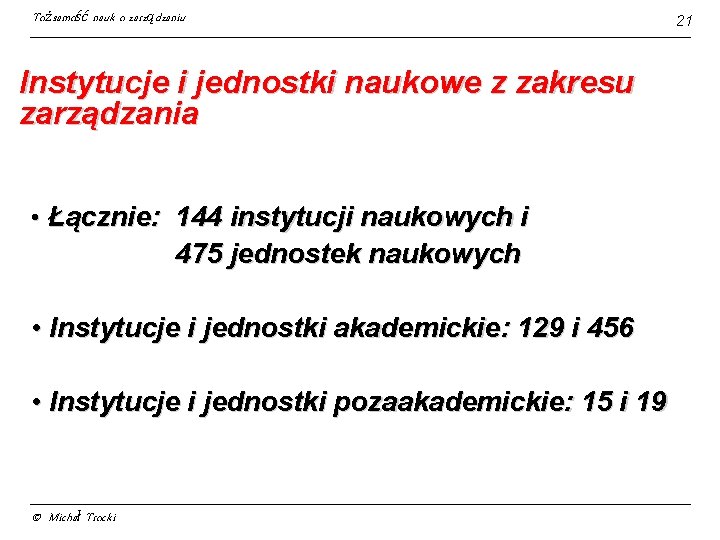 Tożsamość nauk o zarządzaniu Instytucje i jednostki naukowe z zakresu zarządzania • Łącznie: 144