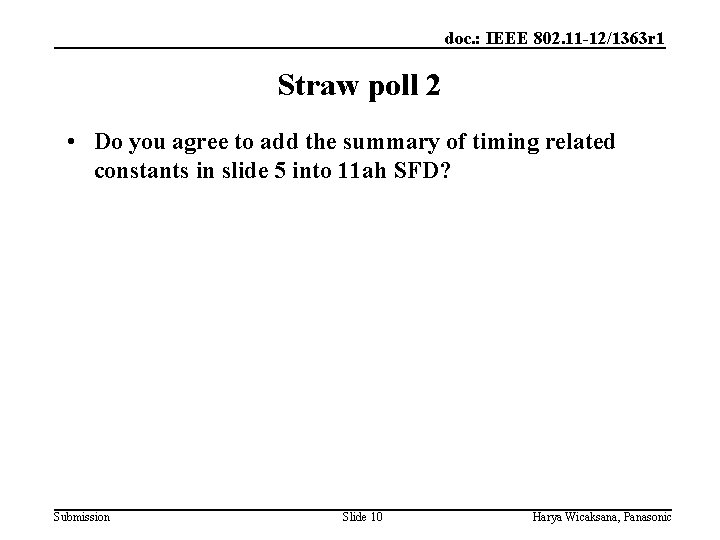 doc. : IEEE 802. 11 -12/1363 r 1 Straw poll 2 • Do you