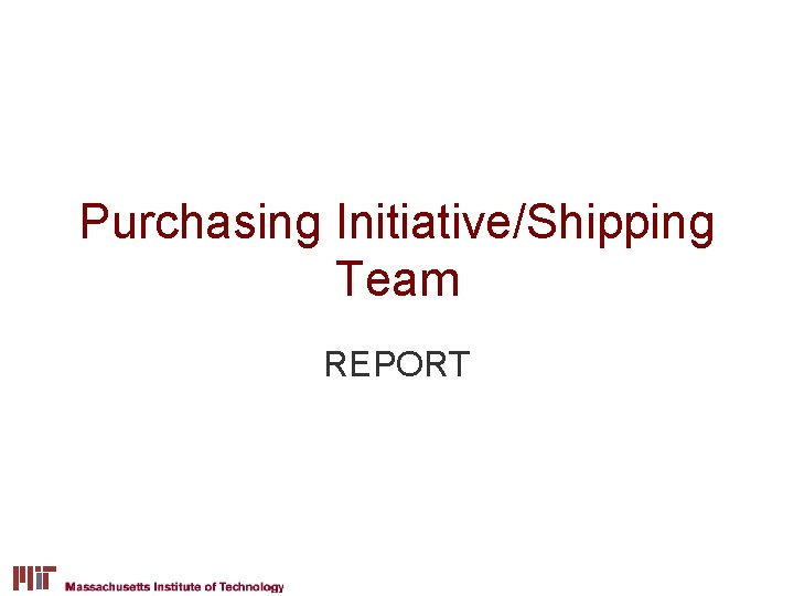 Purchasing Initiative/Shipping Team REPORT 
