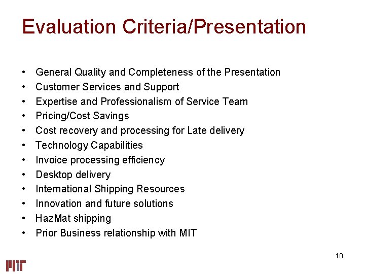 Evaluation Criteria/Presentation • • • General Quality and Completeness of the Presentation Customer Services