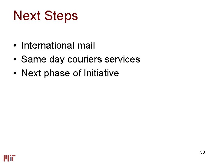 Next Steps • International mail • Same day couriers services • Next phase of