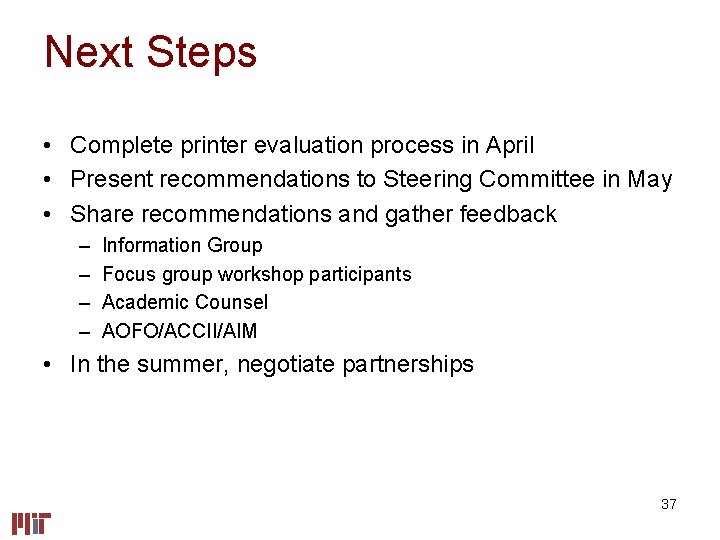 Next Steps • Complete printer evaluation process in April • Present recommendations to Steering