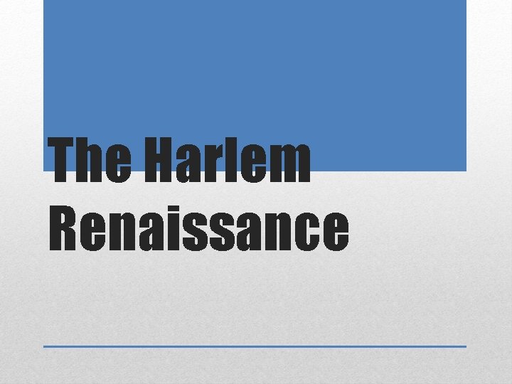 The Harlem Renaissance 