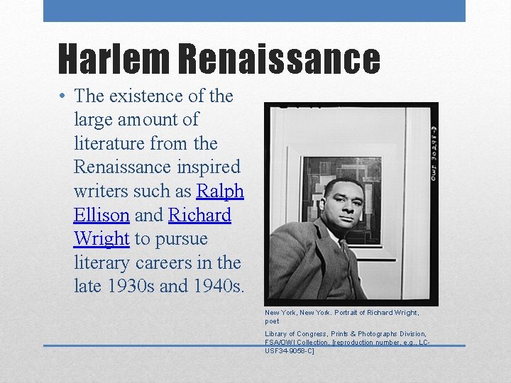 Harlem Renaissance • The existence of the large amount of literature from the Renaissance
