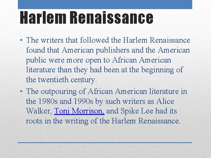 Harlem Renaissance • The writers that followed the Harlem Renaissance found that American publishers