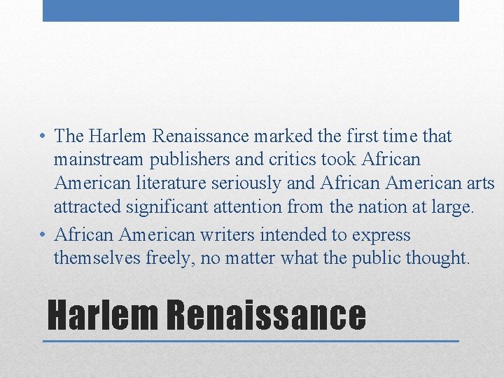  • The Harlem Renaissance marked the first time that mainstream publishers and critics