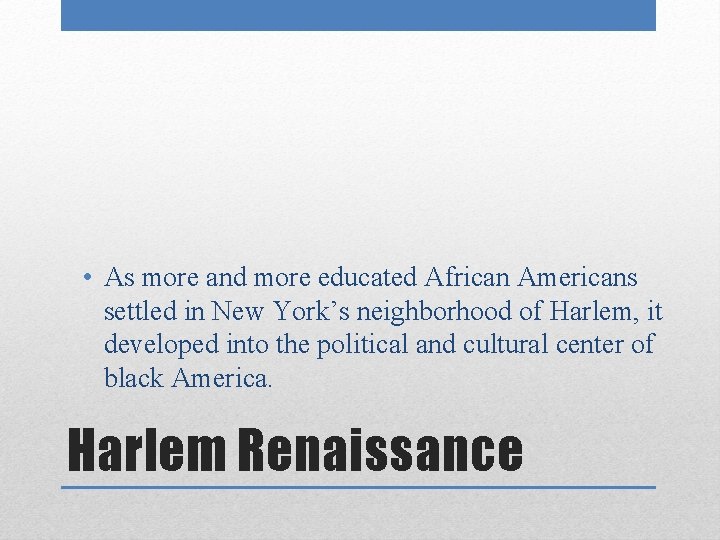  • As more and more educated African Americans settled in New York’s neighborhood