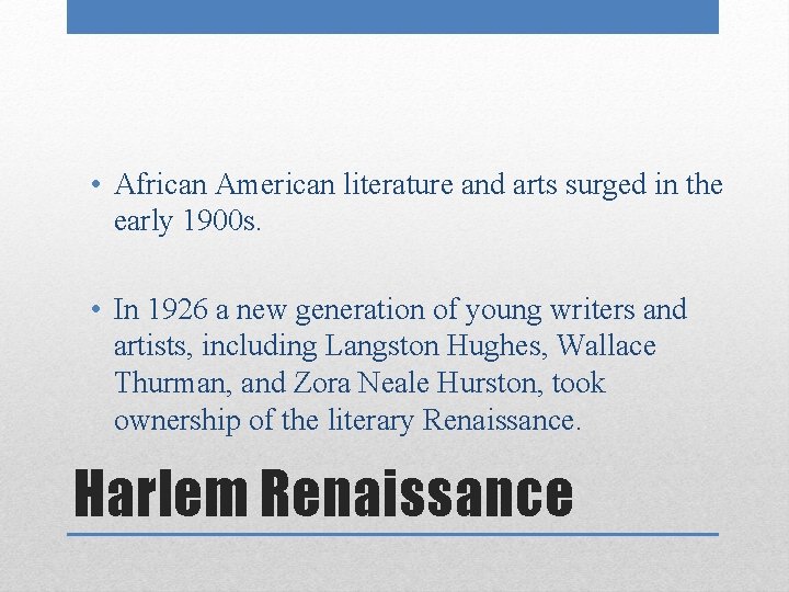  • African American literature and arts surged in the early 1900 s. •