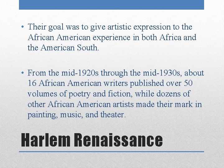  • Their goal was to give artistic expression to the African American experience