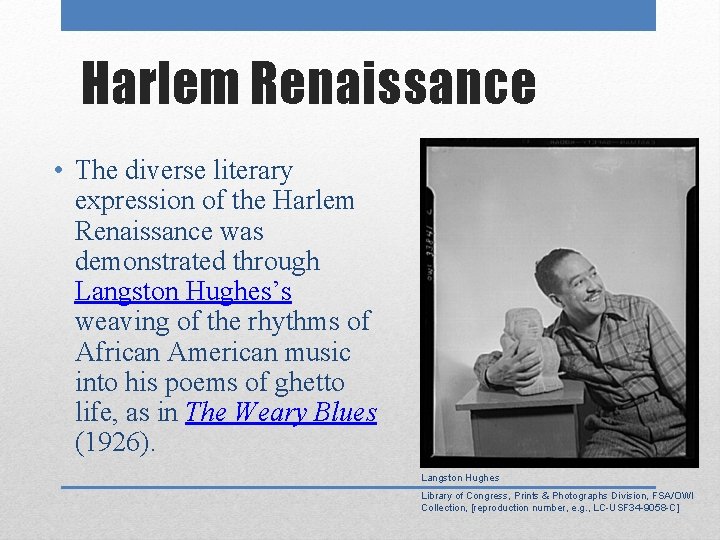 Harlem Renaissance • The diverse literary expression of the Harlem Renaissance was demonstrated through