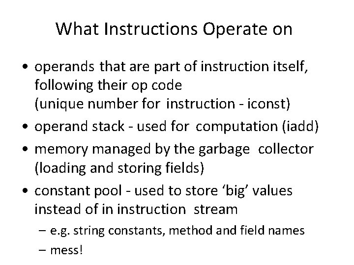 What Instructions Operate on • operands that are part of instruction itself, following their What Instructions Operate on • operands that are part of instruction itself, following their