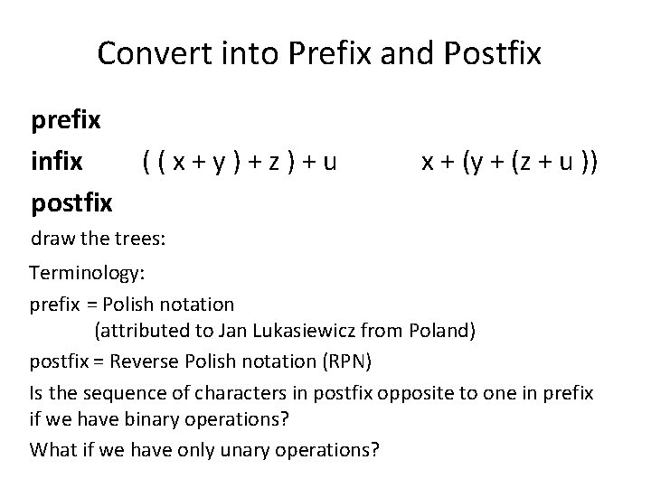 Convert into Prefix and Postfix prefix infix ((x+y)+z)+u postfix x + (y + (z Convert into Prefix and Postfix prefix infix ((x+y)+z)+u postfix x + (y + (z
