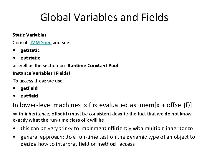 Global Variables and Fields Static Variables Consult JVM Spec and see • getstatic • Global Variables and Fields Static Variables Consult JVM Spec and see • getstatic •