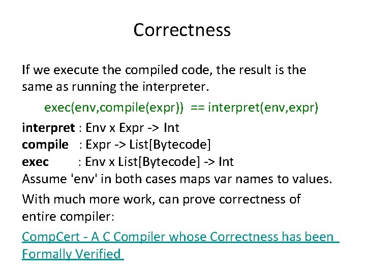 Correctness If we execute the compiled code, the result is the same as running Correctness If we execute the compiled code, the result is the same as running
