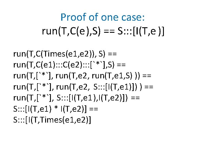 Proof of one case: run(T, C(e), S) == S: : : [I(T, e )]