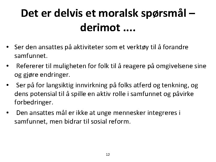 Det er delvis et moralsk spørsmål – derimot. . • Ser den ansattes på