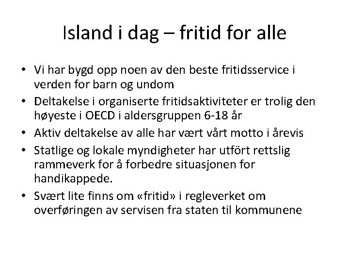 Island i dag – fritid for alle • Vi har bygd opp noen av