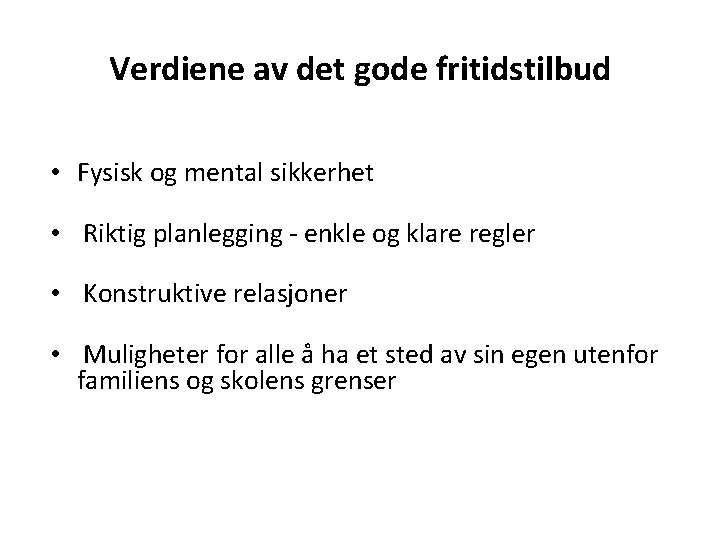 Verdiene av det gode fritidstilbud • Fysisk og mental sikkerhet • Riktig planlegging -