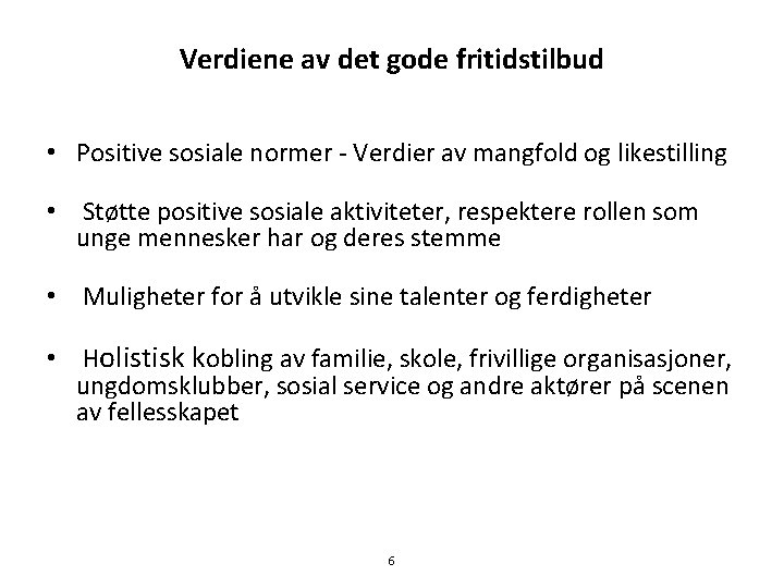 Verdiene av det gode fritidstilbud • Positive sosiale normer - Verdier av mangfold og