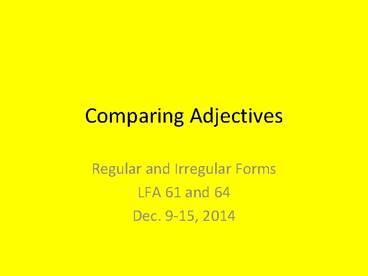 Comparing Adjectives Regular and Irregular Forms LFA 61