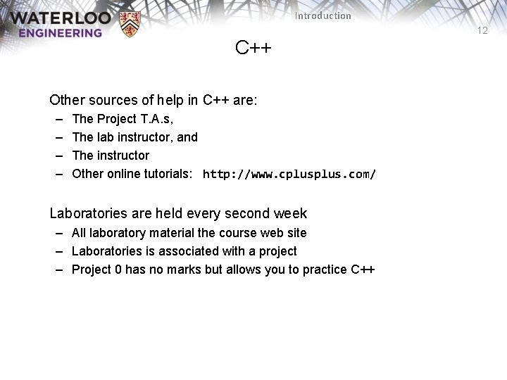 Introduction 12 C++ Other sources of help in C++ are: – – The Project