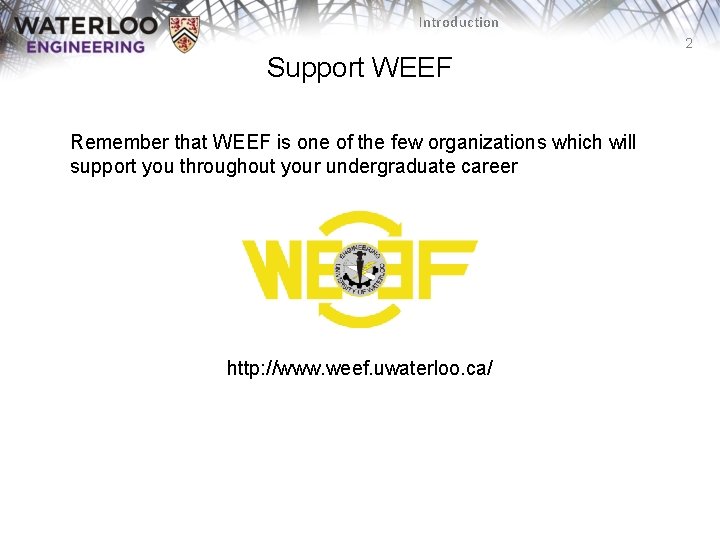 Introduction 2 Support WEEF Remember that WEEF is one of the few organizations which