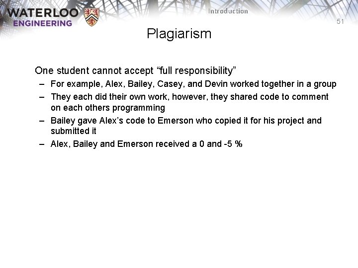 Introduction 51 Plagiarism One student cannot accept “full responsibility” – For example, Alex, Bailey,