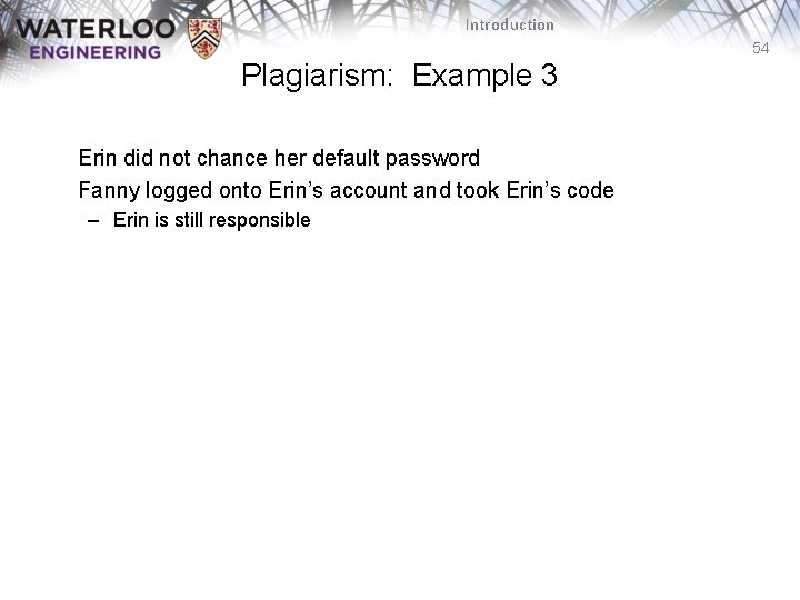 Introduction 54 Plagiarism: Example 3 Erin did not chance her default password Fanny logged