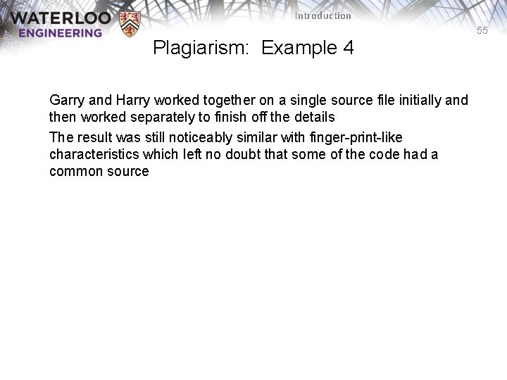 Introduction 55 Plagiarism: Example 4 Garry and Harry worked together on a single source