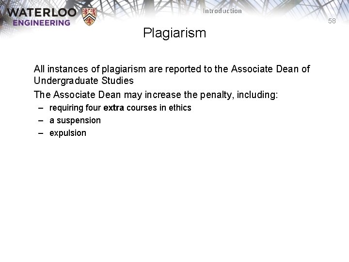Introduction 58 Plagiarism All instances of plagiarism are reported to the Associate Dean of