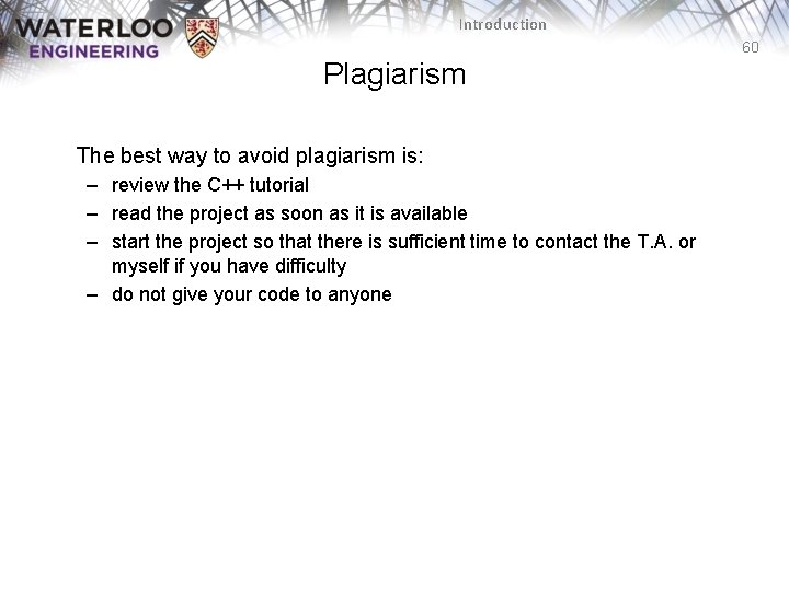 Introduction 60 Plagiarism The best way to avoid plagiarism is: – review the C++