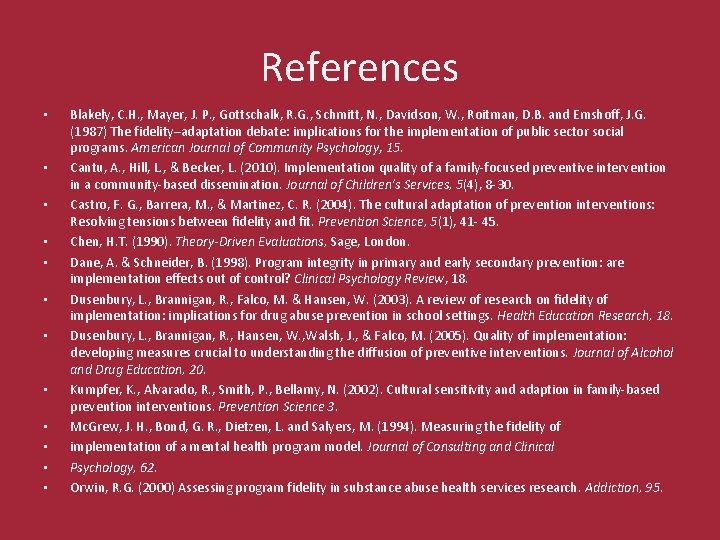 References • • • Blakely, C. H. , Mayer, J. P. , Gottschalk, R.