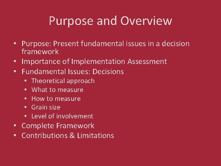 Purpose and Overview • Purpose: Present fundamental issues in a decision framework • Importance